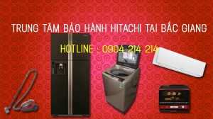 Trung Tâm Bảo Hành Hitachi Tại Bắc Giang