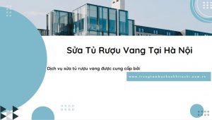 Sửa tủ rượu vang tại hà nội