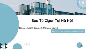Sửa tủ xì gà tại Hà Nội