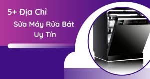 Địa chỉ sửa máy rửa bát tại hà nội