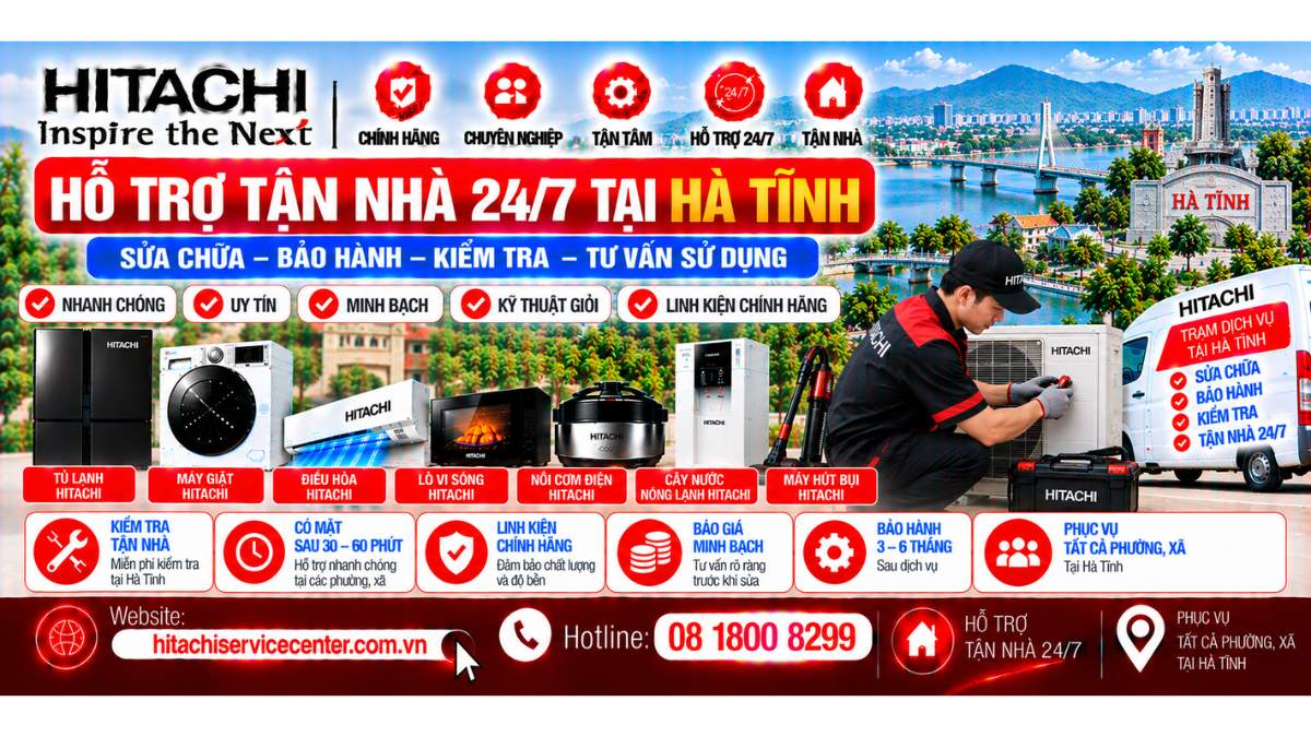 Hỗ trợ tận nhà 24/7 tại Hà Tĩnh và các phường, khu vực https://hitachiservicecenter.com.vn/ Hotline: 08 1800 8299