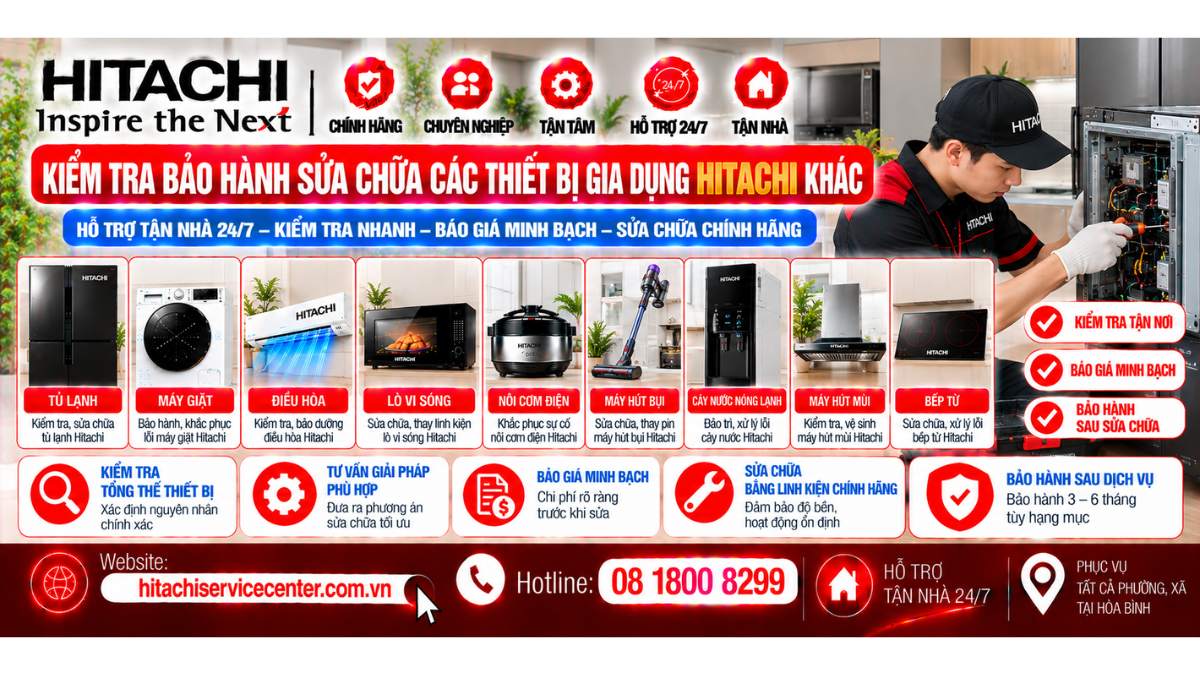 Kiểm tra bảo hành sửa chữa các thiết bị gia dụng Hitachi khác Website: https://hitachiservicecenter.com.vn/ Hotline: 08 1800 8299